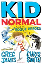 Gre James, Greg James, James Greg, Chris Smith, Erica Salcedo, Salcedo Erica - Kid Normal and the Rogue Heroes