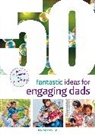 June O'Sullivan, O'Sullivan June, Alice Sharp - 50 Fantastic Ideas for Engaging Dads