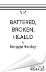 Maggie Hartley, Hartley Maggie - Battered, Broken, Healed