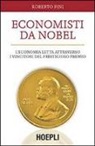 Roberto Fini - Economisti da Nobel. L'economia letta attraverso i vincitori del prestigioso premio