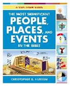 Christopher D. Hudson - The Most Significant People, Places, and Events in the Bible