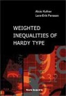Kufner Alois, Alois Kufner, Lars-Erik Persson - Weighted Inequalities of Hardy Type