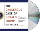 Bandy X. Lee, Bandy X. Lee - The Dangerous Case of Donald Trump: 27 Psychiatrists and Mental Health Experts Assess a President (Livre audio)