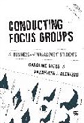 Panayiota J Alevizou, Panayiota J. Alevizou, Panayiota J. J. Alevizou, Caroline J Oates, Caroline J. Oates, Caroline J. Alevizou Oates... - Conducting Focus Groups for Business and Management Students