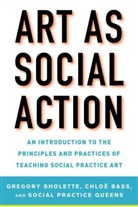 Gregory Scholette, Chlo? Bass, Chloe Bass, Chloë Bass, Social Practice Queens, Gregory Sholette... - Art as Social Action