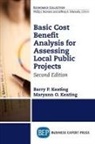 Barry P. Keating, Maryann O. Keating - Basic Cost Benefit Analysis for Assessing Local Public Projects, Second Edition