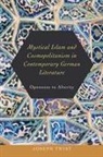 Joseph Twist - Mystical Islam and Cosmopolitanism in Contemporary German Literature