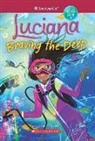 Erin Teagan, Lucy Truman - American Girl: Luciana: Braving the Deep