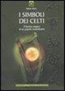 Sabine Heinz, T. Alhariri-Wendel - I simboli dei celti. Il fascino magico di un popolo straordinario