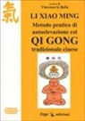 V. La Bella - Li Xiao Ming. Metodo pratico di autoelevazione col qi gong tradizionale cinese