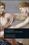 M. Formisano - La passione di Perpetua e Felicita. Testo latino a fronte