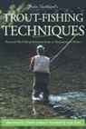 John Goddard, Charles Jardine - John Goddard's Trout-Fishing Techniques: Practical Fly-Fishing Solutions from an International Master