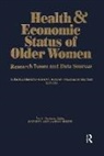Jon Hendricks, A. Regula Herzog, A.Regula Herzog, Karen Holden, Karen C Holden, Karen C. Holden... - Health and Economic Status of Older Women