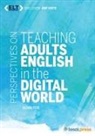 Glenda Rose, Andy Curtis - Perspectives on Teaching Adults English in the Digital World