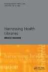 Bruce Madge, Bruce (The British Library Madge, Madge Bruce - Harnessing Health Libraries