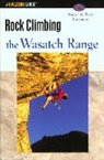 Bret Ruckman, Stuart Ruckman, Ruckman/Ruckman - Rock Climbing the Wasatch Range