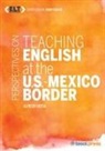 Alfredo Urzua, Alfredo Urzua, Andy Curtis - Perspectives on Teaching English at the U.S.-Mexico Border