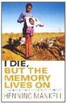 Henning Mankell - I Die, But The Memory Lives On