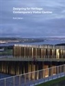 Ruth Dalton - Designing for Heritage: Contemporary Visitor Centres