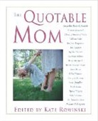 Kate Rowinski - The Quotable Mom