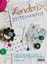 Leigh Metcalf - London Stitch and Knit: A Craft Lover's Guide to London's Fabric, Knitting and Haberdashery Shops