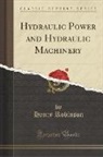 Henry Robinson - Hydraulic Power and Hydraulic Machinery (Classic Reprint)
