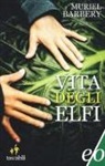 Muriel Barbery - Vita degli elfi