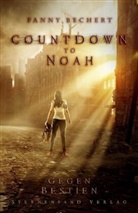Fanny Bechert - Countdown to Noah - Gegen Bestien