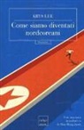 Krys Lee - Come siamo diventati nordcoreani