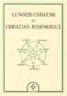 Christian Rosenkreuz - Le nozze chimiche di Christian Rosenkreuz