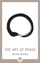 John Stevens, Moihei Ueshiba, Morihei Ueshiba - The Art Of Peace