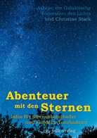 die Galaktische Föderation des Lichts Ashtar, Ashtar und die Galakt. Föderation des Lichts, Ashtar und die Galaktische Födera, Ashtar und die Galaktische Föderation des Lichts, Christin Stark, Christine Stark - Abenteuer mit den Sternen