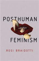 Braidotti, Rosi Braidotti, Braidotti Rosi - Posthuman Feminism