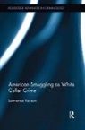 Lawrence Karson, Lawrence (University of Houston - Downtown Karson, Karson Lawrence - American Smuggling As White Collar Crime