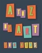 Collective, Agata Toromanoff - A to Z of Art for Kids