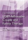 Jerry J. (Formerly At Colorado State Unive Bigner, Jerry J. Wetchler Bigner, Jerry J. Bigner, Jerry J. (formerly at Colorado State University Bigner, Bigner Jerry J., Joseph L. Wetchler... - Handbook of Lgbt-Affirmative Couple and Family Therapy