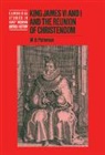 W. B. Patterson, W. B. (University of the South Patterson, Anthony Fletcher, John Guy - King James VI and I and the Reunion of Christendom