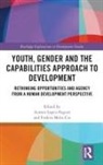 Aurora Cin Lopez-Fogues, Aurora Melis Cin Lopez-Fogues, Firdevs Melis Cin, Aurora Lopez-Fogues, Lopez-Fogues Aurora, Firdevs Melis Cin - Youth, Gender and the Capabilities Approach to Development