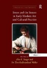 Alice E. Walker Sanger, Alice E. Sanger, Siv Tove Kulbrandstad Walker, SivToveKulbrandstad Walker, Walker Siv Tove Kulbrandstad - Sense and the Senses in Early Modern Art and Cultural Practice