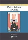 Wong, Kam C. Wong, Kam C. (Xavier University Wong - Police Reform in China