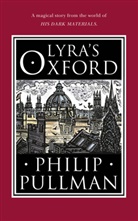 Philip Pullman, Phillip Pullman, John Lawrence, Christopher Wormell - Lyra's Oxford