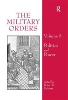 Peter Edbury, Peter (University of Cardiff Edbury, Malcolm Barber, Peter Edbury, Peter (University of Cardiff Edbury, Peter W. Edbury... - Military Orders Volume V