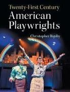 Christopher Bigsby, Christopher (University of East Anglia) Bigsby - Twenty-First Century American Playwrights