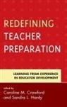 Caroline M. Crawford, Caroline M. Hardy Crawford, Caroline M Crawford, Caroline M. Crawford, Caroline M. Ph. D Crawford, Sandra L Hardy... - Redefining Teacher Preparation
