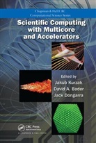 Jakub (University of Tennessee Kurzak, Jakub Bader Kurzak, David A. Bader, David A. (Georgia Institute of Technology Bader, Bader David A., Jack Dongarra... - Scientific Computing With Multicore and Accelerators
