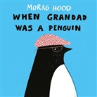Morag Hood, HOOD MORAG - When Grandad Was a Penguin