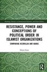 Koss, Maren Koss - Resistance, Power Conceptions of Political Order in Islamist