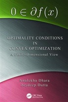 Dhara, Anulekha Dhara, Anulekha (Indian Institute of Technology Dhara, Anulekha Dutta Dhara, Joydeep Dutta, Joydeep (Indian Institute of Technology Dutta - Optimality Conditions in Convex Optimization