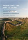 Matthew Symonds, Matthew F. a. Symonds, Symonds Matthew - Protecting the Roman Empire