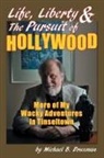 Michael B Druxman, Michael B. Druxman - Life, Liberty & the Pursuit of Hollywood